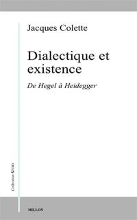 Dialectique et existence : de Hegel à Heidegger