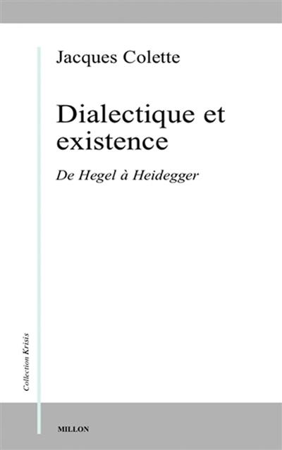 Dialectique et existence : de Hegel à Heidegger