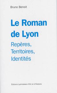 Le roman de Lyon : repères, territoires, identités