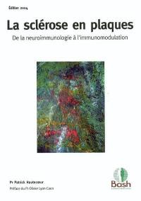 La sclérose en plaques : de la neuroimmunologie à l'immunomodulation