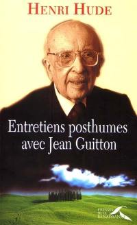 Entretiens posthumes avec Jean Guitton