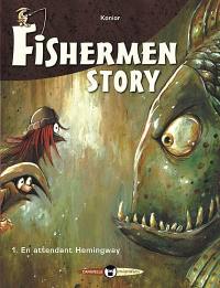 Fishermen story. Vol. 1. En attendant Hemingway