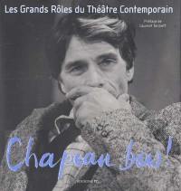 Chapeau bas !. Vol. 2. Les grands rôles du théâtre contemporain. The greatest roles of the modern theatre