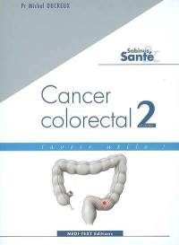 Cancer colorectal : savoir utile !. Vol. 2