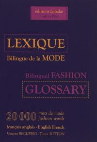 Lexique bilingue de la mode, français-anglais, anglais-français : 20.000 mots de mode. Bilingual fashion glossary, English-French, French-English : 20.000 fashion words
