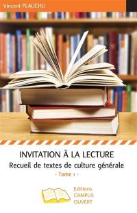 Invitation à la lecture : recueil de textes de culture générale. Vol. 1
