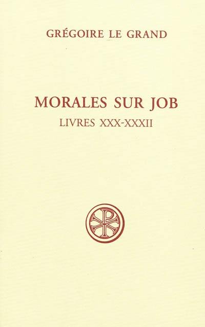Morales sur Job : sixième partie. Livres XXX-XXXII