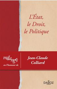 L'Etat, le droit, le politique : mélanges en l'honneur de Jean-Claude Colliard