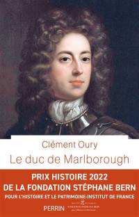 Le duc de Marlborough : John Churchill, le plus redoutable ennemi de Louis XIV