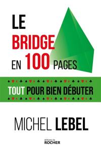 Le bridge en 100 pages : Tout pour bien débuter