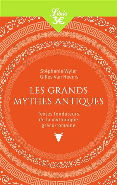 Les grands mythes antiques : textes fondateurs de la mythologie gréco-romaine