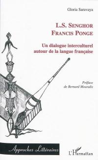 Un dialogue interculturel : L.S. Senghor, Francis Ponge : autour de la langue française
