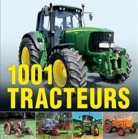 1.001 tracteurs : histoire, modèles et techniques des origines à nos jours