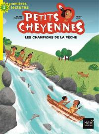 Petits Cheyennes. Vol. 6. Les champions de la pêche