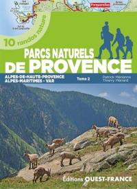 Parcs naturels de Provence. Vol. 2. Alpes-de-Haute-Provence, Alpes-Maritimes, Var : 10 randos nature