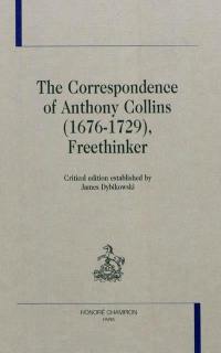 The correspondence of Anthony Collins (1676-1729), freethinker