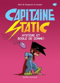 Capitaine Static. Vol. 6. Mystère et boule de gomme!