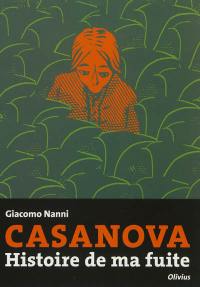 Casanova : histoire de ma fuite