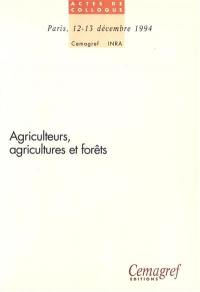 Agriculteurs, agricultures et forêts : actes du colloque de Paris, 12-13 décembre 1994