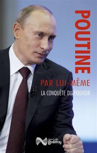 Poutine par lui-même. La conquête du pouvoir : discours et interventions, 1991-2000