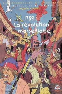 Les reportages et enquêtes de Gaïa et Mattéo à Marseille et en Provence. Vol. 8. 1789 : la Révolution française