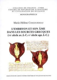 L'embryon et son âme dans les sources grecques : VIe siècle av. J.-C.-Ve siècle apr. J.-C.