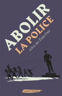 Abolir la police : échos des Etats-Unis