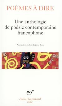 Poèmes à dire : une anthologie de poésie contemporaine francophone