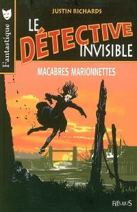 Le détective invisible. Vol. 1. Macabres marionnettes