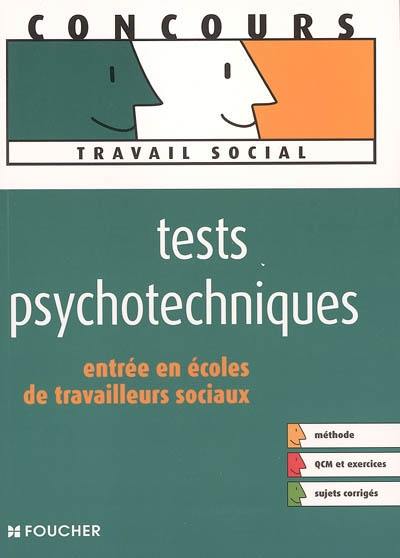 Tests psychotechniques : entrée en écoles de travailleurs sociaux : méthode, QCM et exercices, sujets corrigés