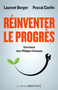 Réinventer le progrès : entretiens avec Philippe Frémeaux