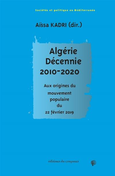 Algérie, décennie 2010-2020 : aux origines du mouvement populaire du 22 février 2019