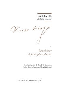 Victor Hugo. Vol. 2. Linguistique de la strophe et du vers