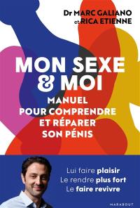 Mon sexe & moi : manuel pour comprendre et réparer son pénis