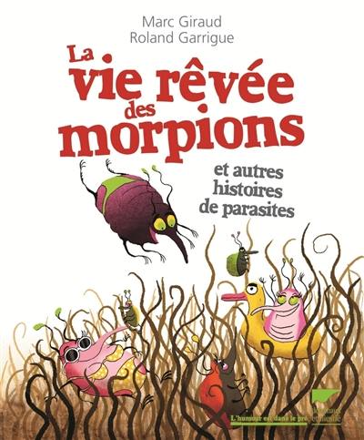 La vie rêvée des morpions : et autres histoires de parasites