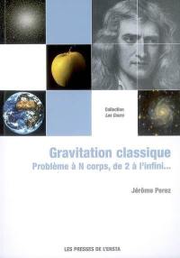 Gravitation classique : problème à N corps, de 2 à l'infini...