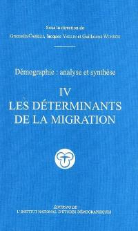 Démographie : analyse et synthèse. Vol. 4. Les déterminants de la migration