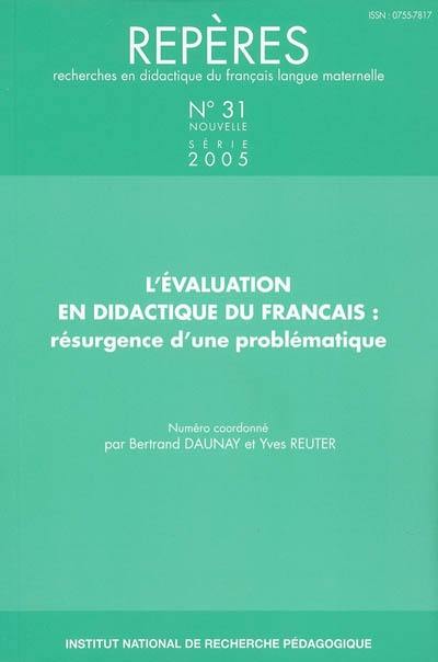Repères : recherches en didactique du français langue maternelle, n° 31. L'évaluation en didactique du français : résurgence d'une problématique