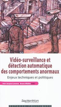Vidéo-surveillance et détection automatique des comportements anormaux : enjeux techniques et politiques