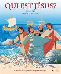 Qui est Jésus ? : qu'a-t-il fait ? pourquoi est-il si connu ?