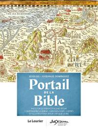 Portail de la Bible : ressources pédagogiques pour comprendre la Bible : chronologies, cartes et illustrations pour chaque livre