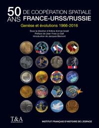 Cinquante ans de coopération spatiale France-URSS Russie : genèse et évolutions