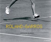 Roland-Garros : fenêtre sur courts