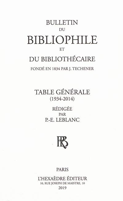 Bulletin du bibliophile et du bibliothécaire : table générale : 1934-2014