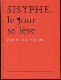 Sisyphe, le jour se lève : catalogue & critiques