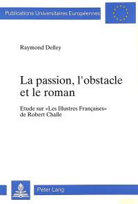 La passion, l'obstacle et le roman : étude sur Les Illustres Françaises de Robert Challe
