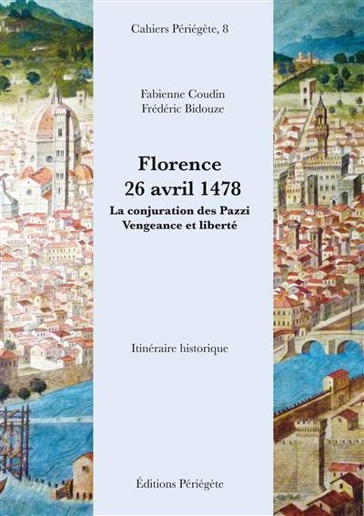 Florence, 26 avril 1478 : la conjuration des Pazzi, vengeance et liberté : itinéraire historique
