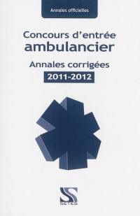 Concours d'entrée ambulancier : annales corrigées 2011-2012