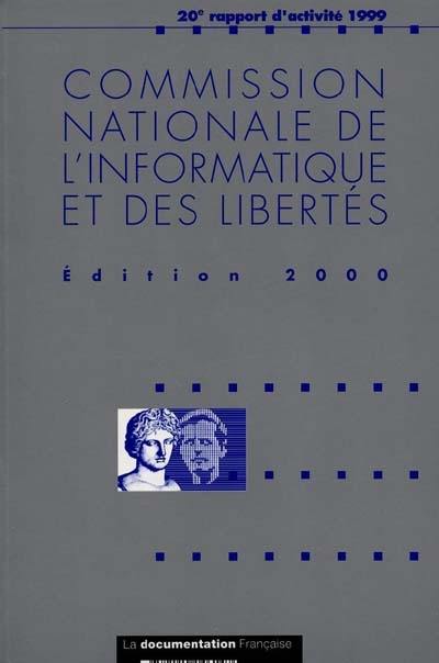 Commission nationale de l'informatique et des libertés : 20e rapport d'activité 1999