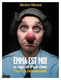 Emma est moi : la sagesse d'une clown